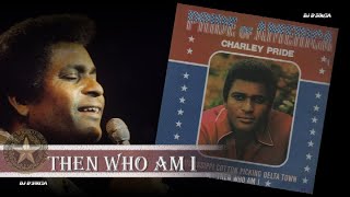 Charley Pride  - Then Who Am I (1974)
