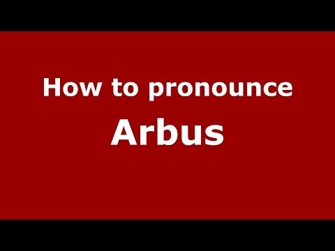 How to pronounce Arbus