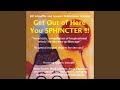 Get Out of Here You Sphincter - The Exhibit