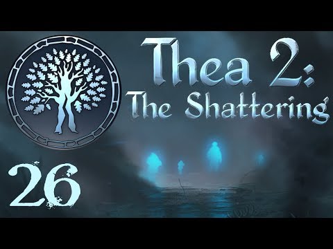 SB Plays Thea 2: The Shattering 26 - An Experiment