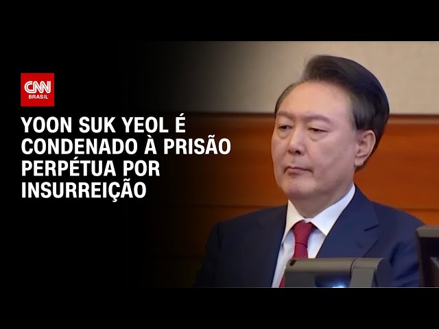 Ex-presidente sul-coreano é condenado à prisão perpétua por insurreição | CNN NOVO DIA