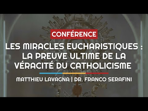 Les miracles eucharistiques : la fin de l'athéisme ! - Matthieu Lavagna & Dr. Franco Serafini
