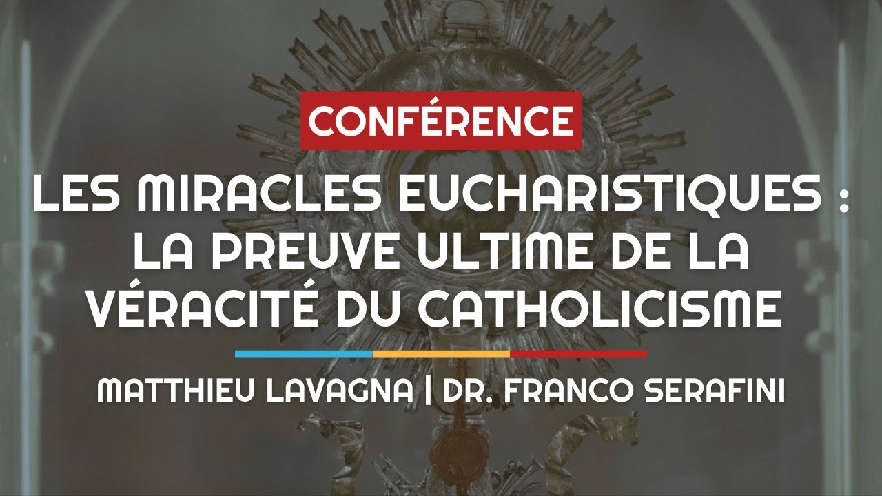 Les miracles eucharistiques : la fin de l'athéisme ! - Matthieu Lavagna & Dr. Franco Serafini