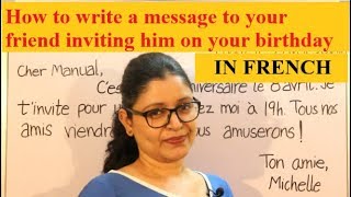 How to write a message ( IN FRENCH ) to your friend inviting him on your birthday !