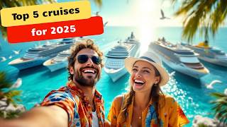 Top 5 Cruise Ships to Book in 2025 🛳️