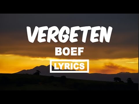 Boef Vergeten  ft Bilal Wahib (Lyrics) | Songtekst