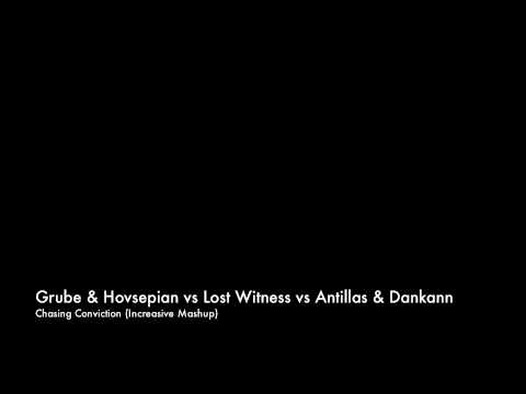 Grube & Hovsepian vs Lost Witness vs Antillas & Dankann - Chasing Conviction (Increasive Mashup)