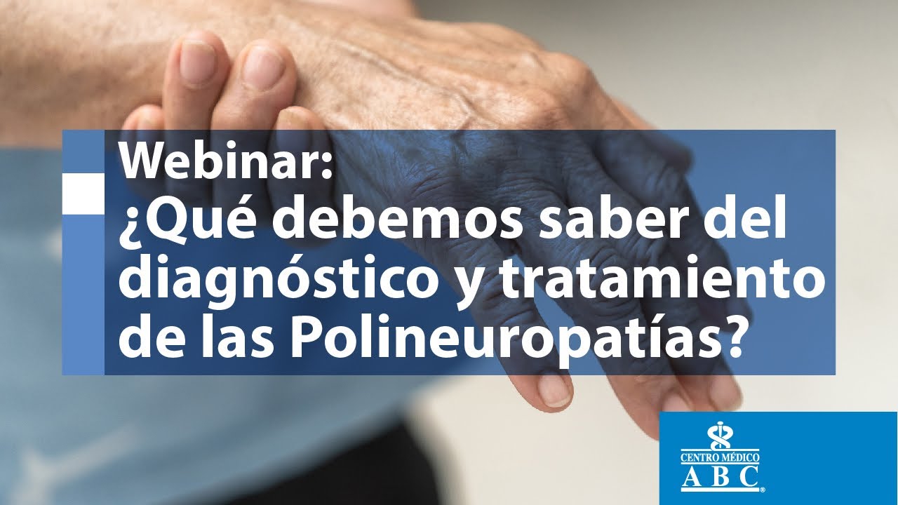 Webinar: ¿Qué debemos saber del diagnóstico y tratamiento de las polineuropatías?