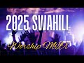 New Swahili Worship Mix 2025 Praise And Worship Songs Deep Church Worship Music