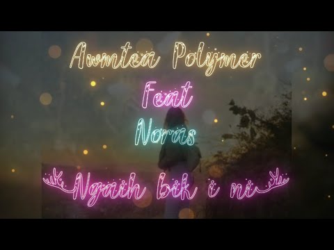Awmtea Polymer X Noras - Ngaih Bik i Ni | Krismas hla