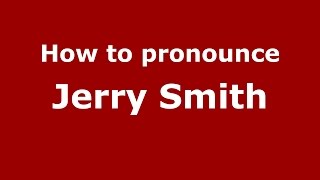 How to pronounce Jerry Smith