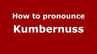 How to pronounce Kumbernuss