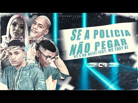 VT KEBRADEIRA, ANDERSON NEIFF, DANILO NEIFF, MC THAY RJ - SE A POLÍCIA NÃO PEGAR - REMIX BREGA FUNK