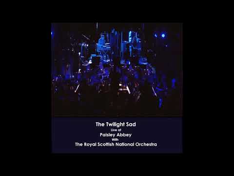 The Twilight Sad  // The Room (Live at Paisley Abbey with the Royal Scottish National Orchestra)
