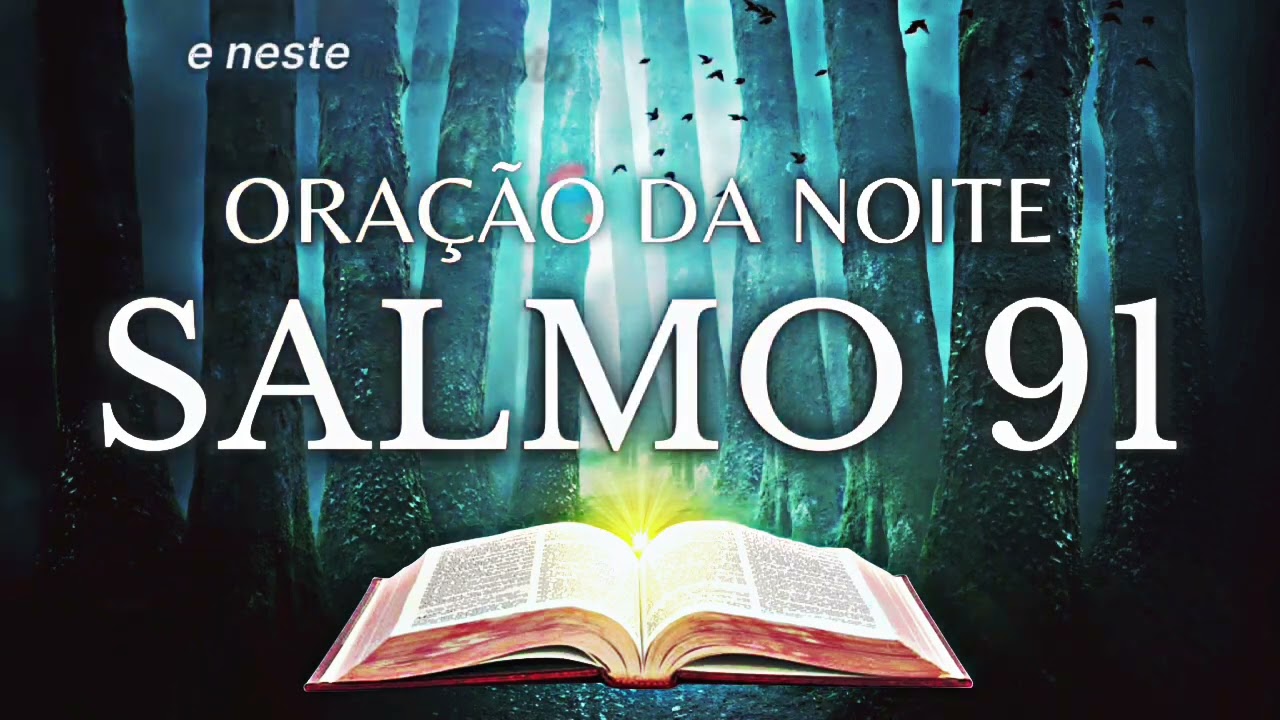 O SALMO DA QUEBRA DAS AMARRAS SALMO 91