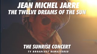 Jean Michel Jarre - The Twelve Dreams of the Sun (Sunrise Concert) TV Broadcast [Remastered]
