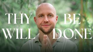 The Lord's Prayer Meditation - Thy Will Be Done