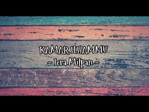 Kamar iLhammu ~ Iera Milpan + Lirik ~