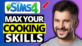 How to Max Cooking Skill Sims 4 - Full Guide