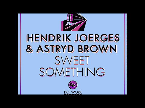 Hendrik Joerges & Astryd Brown - Sweet Something
