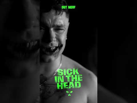 SICK IN THE HEAD OUT NOW