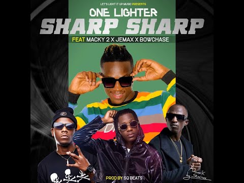 One lighter ft Macky2 x Jemax X Bowchase "Sharp" prod by SQ beats [Enahs Official Audio]