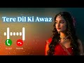 Tere Dil Ki Awaz Hoon Main Ringtone Tere Dil Ki Awaz Hoon Main Ringtone Ringtone Newringtone