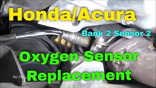 Honda/Acura Bank 2 Sensor 2 (B2S2) Oxygen Sensor Replacement