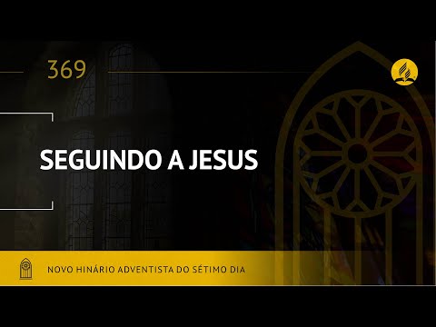 Novo Hinário Adventista • Hino 369   Seguindo a Jesus (Lyrics)