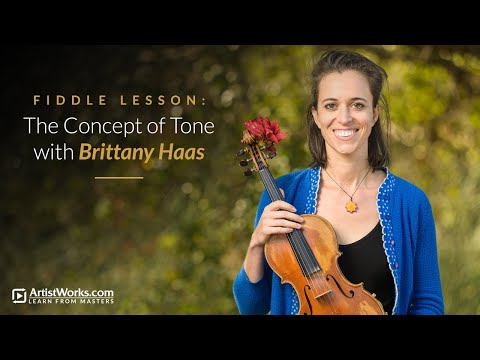 Fiddle Lesson: The Concept of Tone With Brittany Haas || ArtistWorks