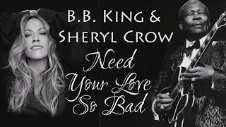 B.B. King &amp; Sheryl Crow - Need Your Love So Bad (SR)