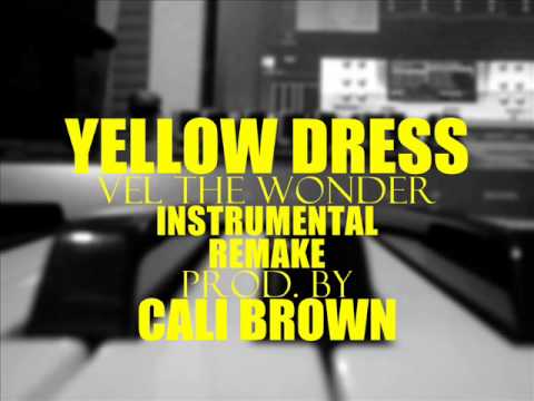 Yellow Dress Vel The Wonder Instrumental Remake Prod  Cali Brown