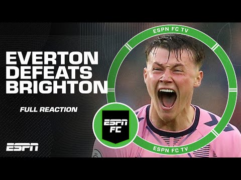 🚨 ESCAPING RELEGATION 🚨 Everton defeats Brighton, 5-1 [FULL REACTION] | ESPN FC