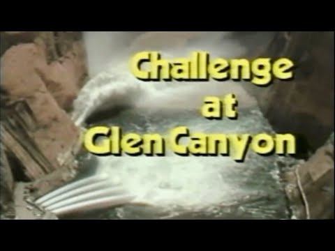 Challenge at Glen Canyon | 1983-1984 Lake Powell Flood and Spillway Damage