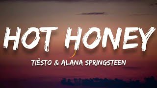 Tiësto &amp; Alana Springsteen - Hot Honey (Lyrics)