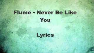 Flume - Never be like you (lyrics on screen)