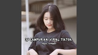 Download lagu DJ Campuran Viral TikTok -inst mp3 Download lagu DJ Campuran Viral TikTok -inst mp3