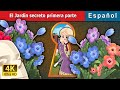 El Jardín Secreto Primera Parte Тhe Secret Garden Episode 1 In Spanish SpanishFairyTales