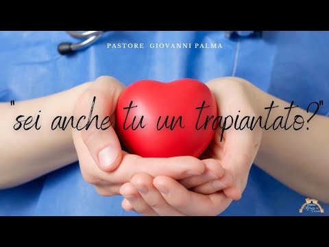 Domenica 27-11-2022 - "Sei anche tu un trapiantato?" - pastore Giovanni Palma