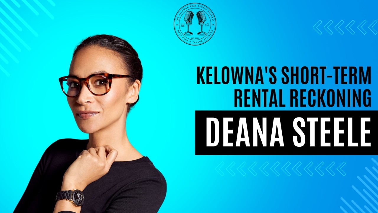 119: Kelowna's Short-Term Rental Reckoning with Keys to Kelowna's Deana Steele