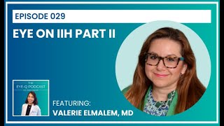 Episode 029: Eye on IIH Part II