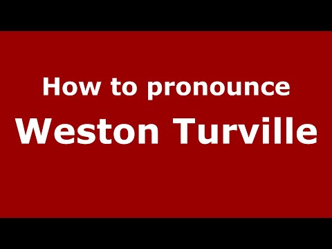 How to pronounce Weston Turville
