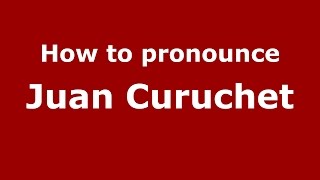 How to pronounce Juan Curuchet