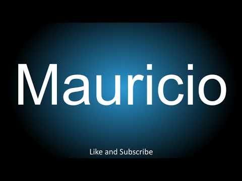 How to correctly pronounce in Spanish and English - Mauricio.