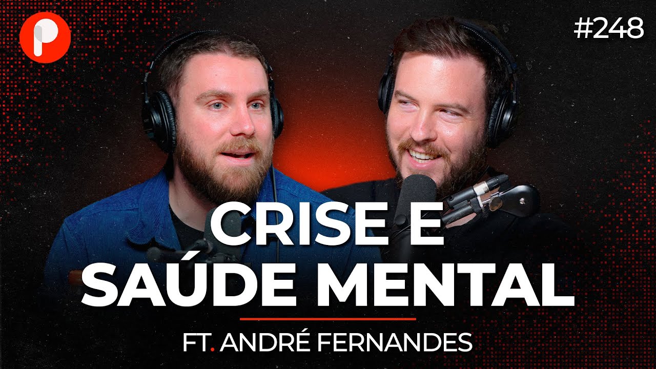 CRISE E SAÚDE MENTAL: COMO A ESPIRITUALIDADE PODE AJUDAR? ft. André Fernandes | PrimoCast 248