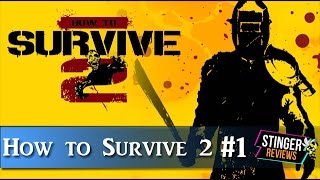 How to Survive 2 #1 [Playthrough] [Série]