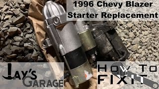 How To Fixit - 1996 Chevrolet Blazer - Starter Replacement - Jay's Garage