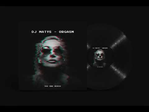 DJ Matys - Orgasm (TH3 ONE REMIX)