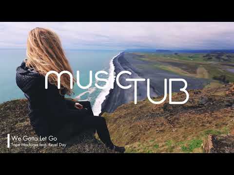 We Gotta Let Go - Tape Machines feat. Revel Day [2010s Pop Music]