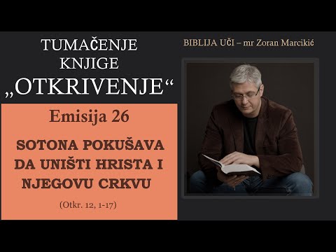 26 TUMAČENJE OTKRIVENJA - Sotona pokušava da uništi Hrista i njegovu Crkvu - Prikaz Velike borbe